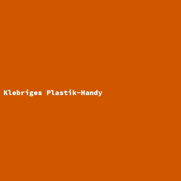 Klebriges Plastik-Handy