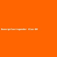 Besorgniserregender Glas-BH