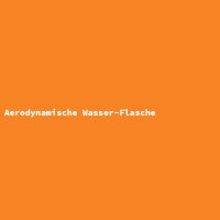 Aerodynamische Wasser-Flasche