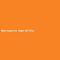 Überteuerte Samt-Brille
