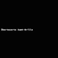 Überteuerte Samt-Brille