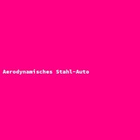 Aerodynamisches Stahl-Auto