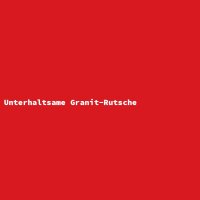 Unterhaltsame Granit-Rutsche